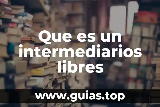 Que es el desarollo de aplicaciones moviles 8 Que es un intermediarios libres