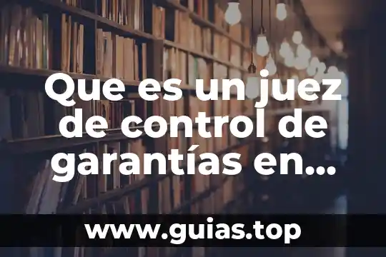 Que es la prorroga de la competncia mexico 5 Que es un juez de control de garantías en mexico