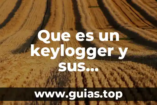 Que es un keylogger y sus caracteristicas