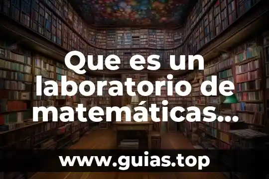 Que es el sistema operativo para niños de primaria 5 Que es un laboratorio de matemáticas en la educación primaria
