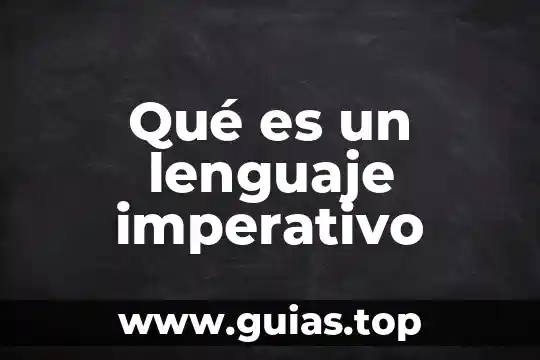 Que es ser imperativo 3 Qué es un lenguaje imperativo