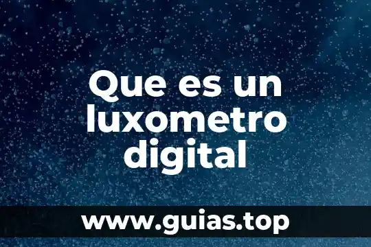 Que es digital y sus nombres 5 Que es un luxometro digital