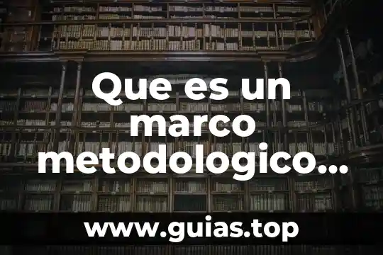 Qué es marco metodológico en una tesis 8 Que es un marco metodologico de un proyecto de investigacion