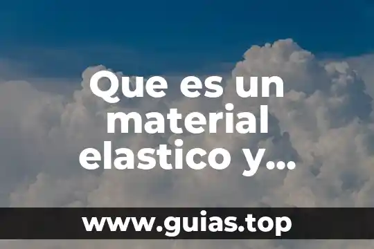 Que es un material filosofía 5 Que es un material elastico y como se sintetiza