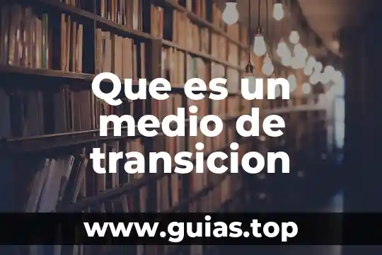 Que es medio en fisica 7 Que es un medio de transicion
