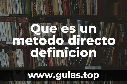 Qué es formato de celdas en Excel definición 6 Que es un metodo directo definicion