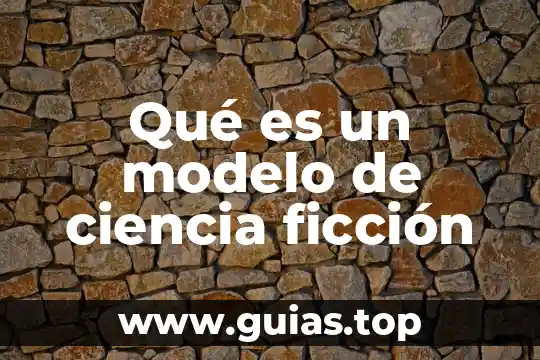 Que es un cuento de ciencia ficcion definicion 4 Qué es un modelo de ciencia ficción