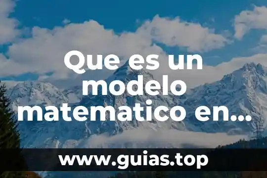 Cuando un ingeniero cree que es matemático 3 Que es un modelo matematico en simulacion