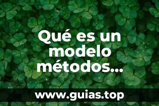 Qué es el análisis de datos cualitativos y cuantitativos 5 Qué es un modelo métodos cuantitativos