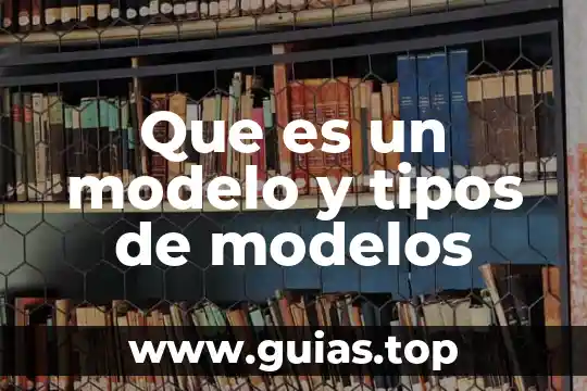 Qué es la representación gráfica de modelos 4 Que es un modelo y tipos de modelos