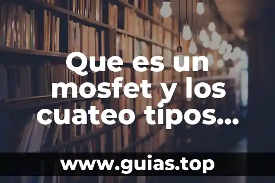 Que es un disparador en sql y tipos de 6 Que es un mosfet y los cuateo tipos que existen