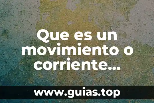 Que es el asunto en una obra literaria 8 Que es un movimiento o corriente literaria