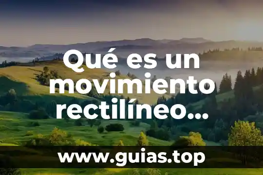 Que es movimiento uniformente acelerado 6 Qué es un movimiento rectilíneo uniforme acelerado