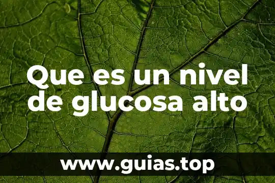 Que es un nivel de glucosa alto