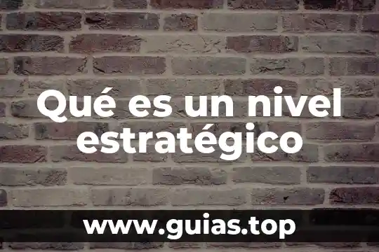 Qué es el nivel de láser 8 Qué es un nivel estratégico