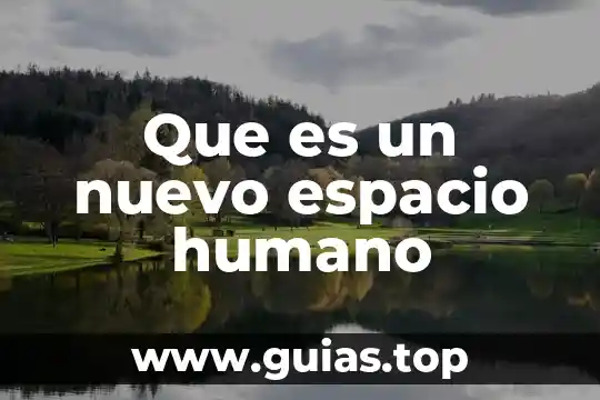 Qué es la fisiología del ser humano 4 Que es un nuevo espacio humano