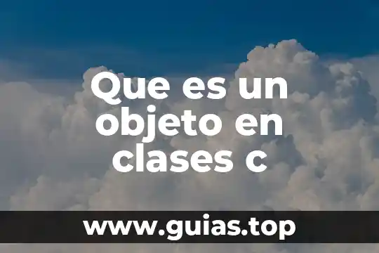 Qué es un archivo objeto en programación 3 Que es un objeto en clases c