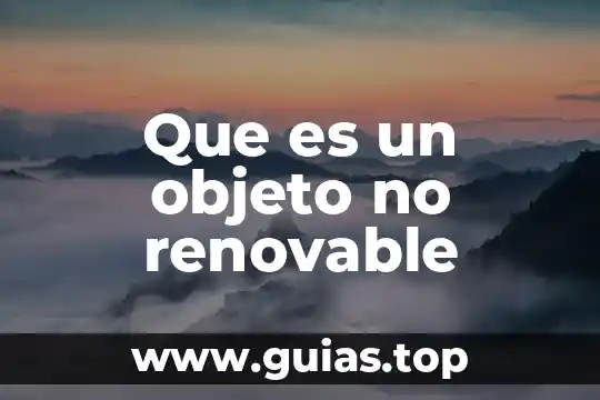 Qué es más renovable el gas natural o el agua 3 Que es un objeto no renovable