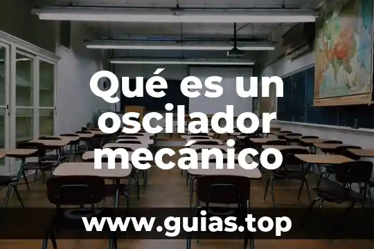 Que es un animal esquino 3 Qué es un oscilador mecánico