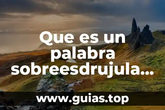 Qué es la palabra analogía 6 Que es un palabra sobreesdrujula y un ejemplo
