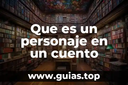 Que es un personaje en un cuento