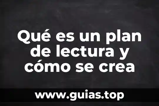 Que es el plan unico 6 Qué es un plan de lectura y cómo se crea