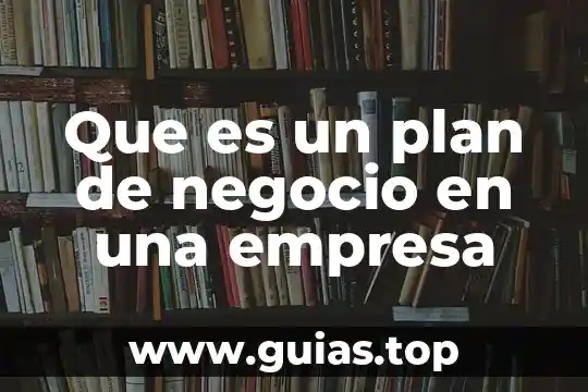 Que es una empresa de gestion de alojamiento 8 Que es un plan de negocio en una empresa