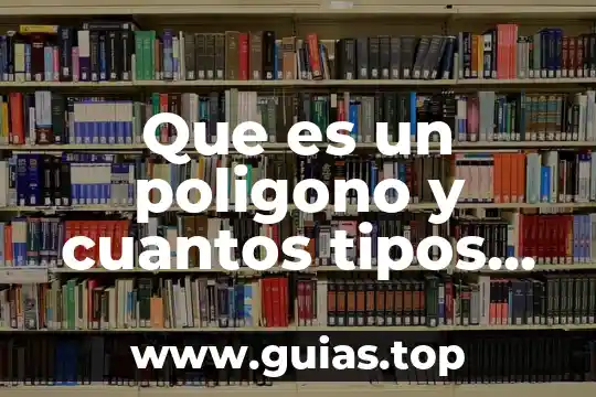 Que es un grupo social y cuantos tipos existen 7 Que es un poligono y cuantos tipos de poligonos hay