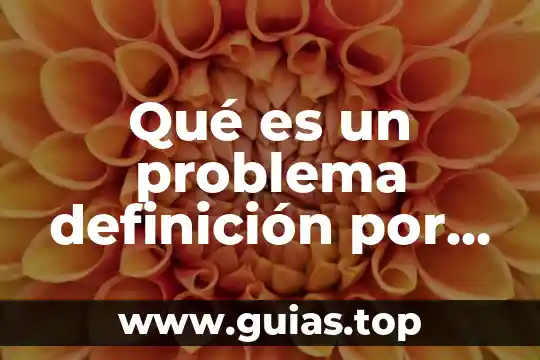 Qué es investigación científica según autores reconocidos 3 Qué es un problema definición por autores reconocidos