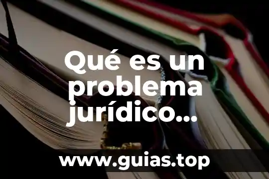 Que es ente concepto juridico 7 Qué es un problema jurídico ejemplos