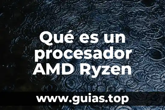 AMD escala qué es 6 Qué es un procesador AMD Ryzen