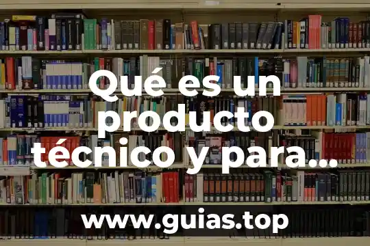 Banco de capacitores que es y tipos 5 Qué es un producto técnico y para qué sirve