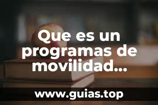 Tipos de movilidad dental y qué es 6 Que es un programas de movilidad académica