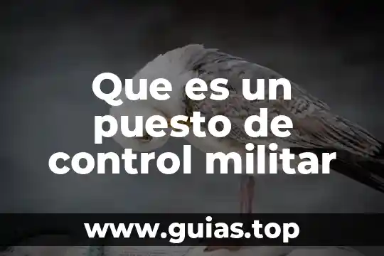 Dinero puesto en una cuenta bancaria que es 8 Que es un puesto de control militar