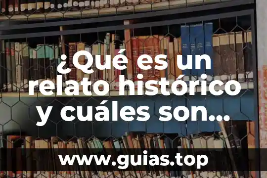 Que es la respiracion concepto historico 4 ¿Qué es un relato histórico y cuáles son sus características?
