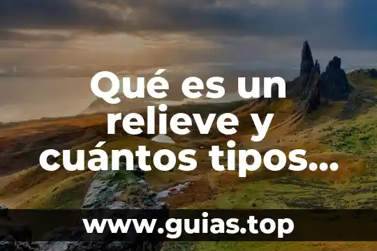 Qué es un cuadrilátero y cuántos tipos hay 7 Qué es un relieve y cuántos tipos de relieves hay