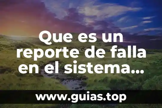 Qué es una falla pc concepto 3 Que es un reporte de falla en el sistema mecánico