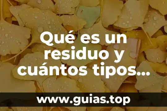 Qué es la polimerización y cuántos tipos existen 6 Qué es un residuo y cuántos tipos hay