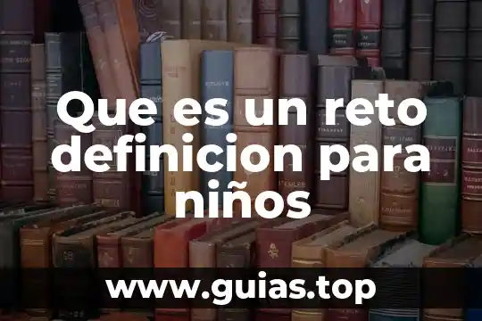 Que es una definición rae 4 Que es un reto definicion para niños