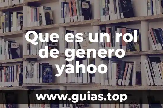 Qué es la género Yahoo 5 Que es un rol de genero yahoo