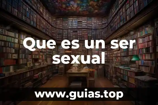 Preguntas debatibles sobre qué es ser humano 4 Que es un ser sexual