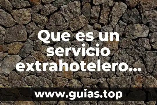 Qué es el turismo de sol y playa 4 Que es un servicio extrahotelero turismo