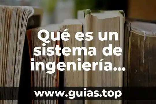 Que es ingenieria genetica humana y fecundacion 6 Qué es un sistema de ingeniería ambiental