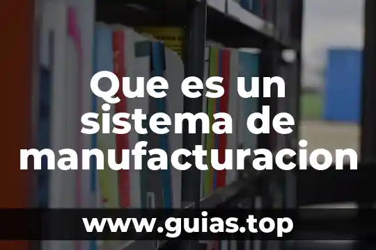 Que es un sistema de manufacturacion