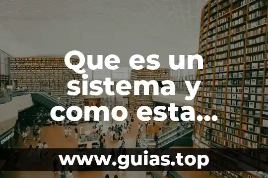 Que es compuesto un texto informativo 7 Que es un sistema y como esta compuesto