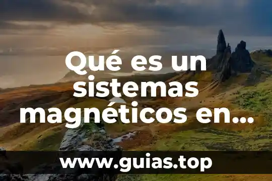 Principio de sistemas que es 4 Qué es un sistemas magnéticos en el cine