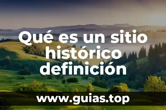 Que es fio2 definicion 8 Qué es un sitio histórico definición