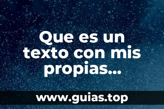 Que es el idealismo con mis palabras 7 Que es un texto con mis propias palabras