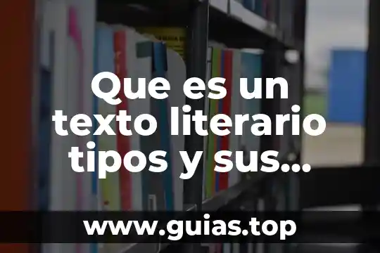 Qué es lenguaje literario en leyendas y mitos 5 Que es un texto literario tipos y sus caracteristicas