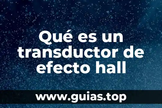 Que es el efecto glitch 6 Qué es un transductor de efecto hall